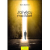 J'ai vécu ma mort - Mon voyage dans l'au-delà