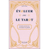 Evoluer avec le tarot - Prendre soin de soi, s'accepter et grandir