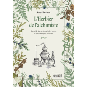 L'Herbier de l'alchimiste - Recueil de philtres, élixirs, huiles, encens et concoctions pour vos rituels