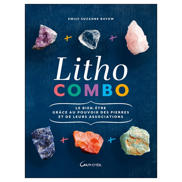 Litho combo - Le bien-être grâce au pouvoir des pierres et de leurs associations