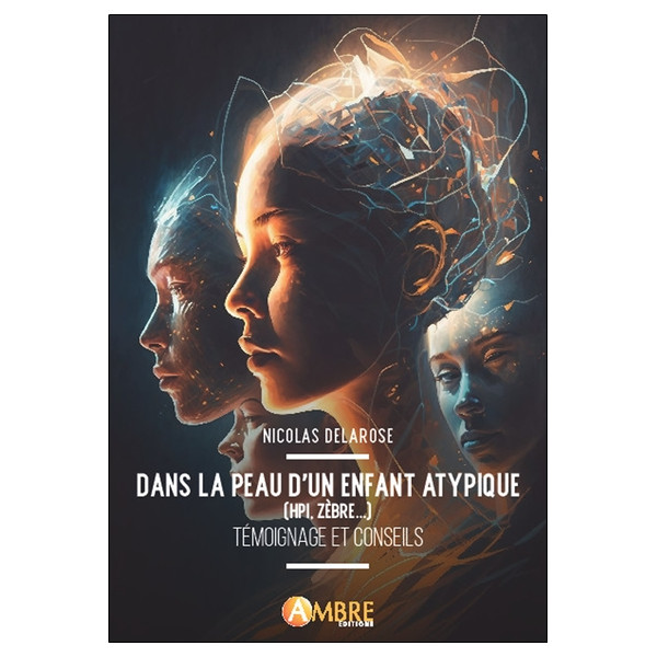 Dans la peau d'un enfant atypique (HPI, Zèbre...) - Témoignage et conseils