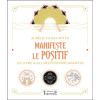 Manifeste le positif - Un livre & 64 cartes épanouissantes - Coffret