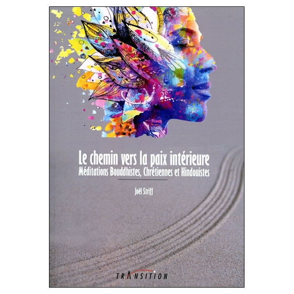 Le chemin vers la paix intérieure - Méditations Bouddhistes, Chrétiennes et Hindouistes