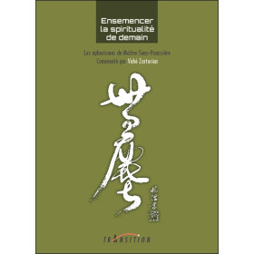 Ensemencer la spiritualité de demain - Les aphorismes de Maître Sans-Poussière