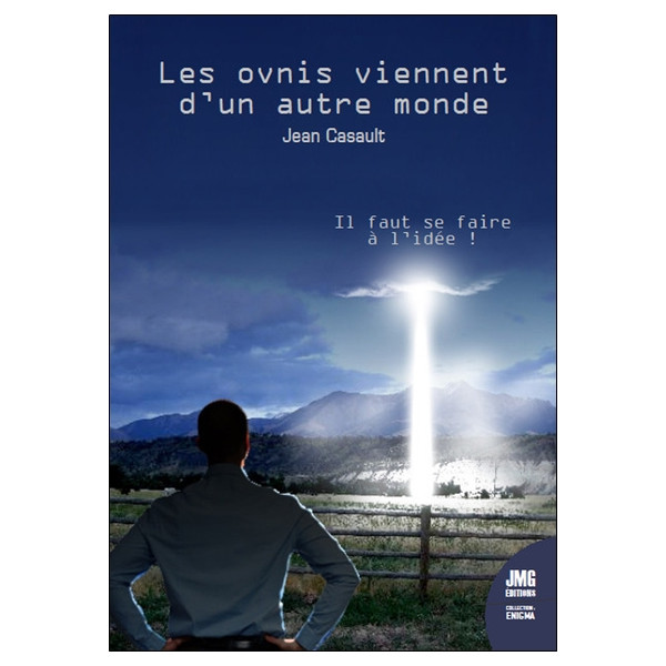 Les ovnis viennent d'un autre monde - Il faut se faire à l'idée !