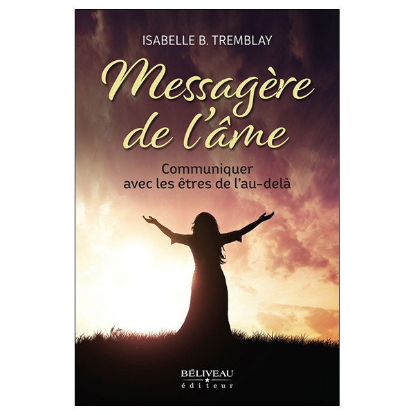Messagère de l'âme - Communiquer avec les êtres de l'au-delà
