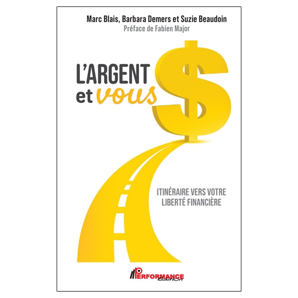 L'argent et vous - Itinéraire vers votre liberté financière