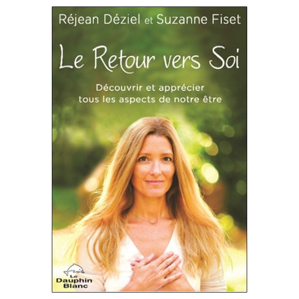 Le Retour vers Soi - Découvrir et apprécier tous les aspects de notre être