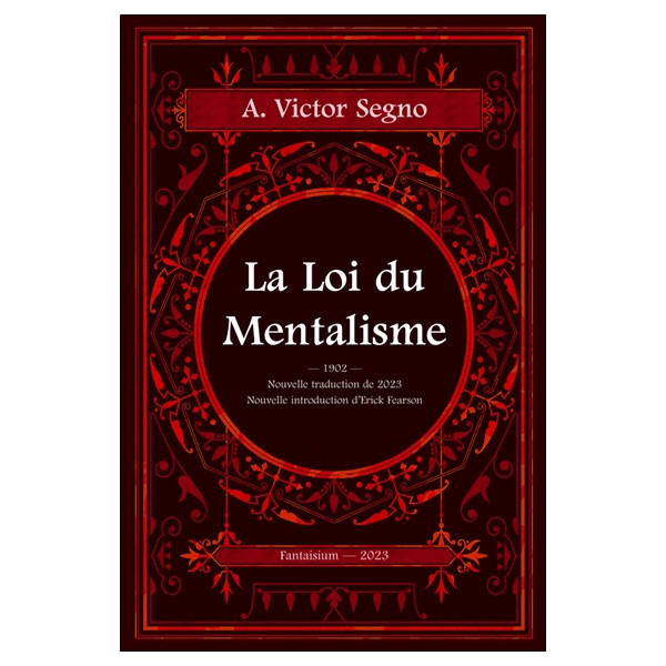 La loi du Mentalisme - Une explication scientifique et pratique de la pensée ou force de l'esprit