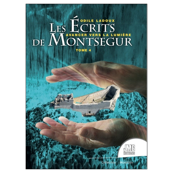 Les écrits de Montségur Tome 4 - Avancer vers la lumière