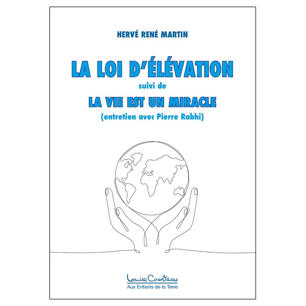 La Loi d'élévation - La Vie est un miracle (entretien avec Pierre Rabhi)