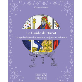 Le Guide du Tarot - Le symbolisme des arcanes majeurs et mineurs