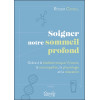 Soigner notre sommeil profond - Grâce à la bioélectronique Vincent, la naturopathie, la physiologie et la relaxation