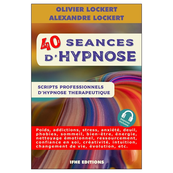 40 séances d'hypnose - Scripts professionnels d'hypnose thérapeutique
