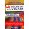 40 séances d'hypnose - Scripts professionnels d'hypnose thérapeutique