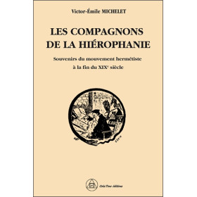 Les compagnons de la Hiérophanie - Souvenirs du mouvement hermétiste à la fin du XIXe siècle