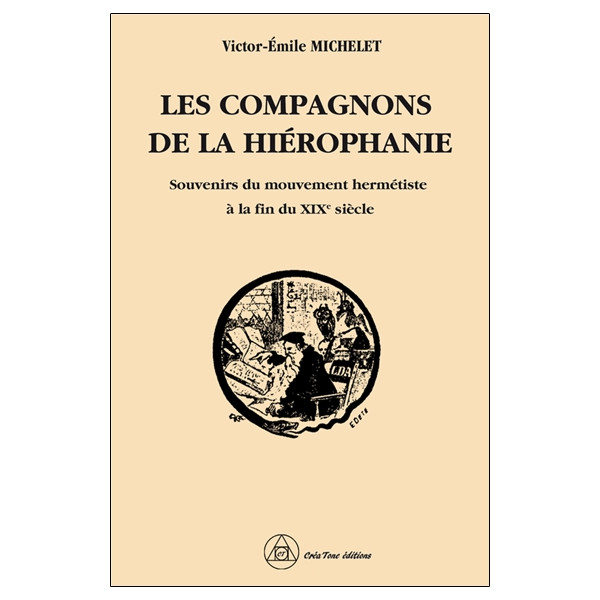 Les compagnons de la Hiérophanie - Souvenirs du mouvement hermétiste à la fin du XIXe siècle