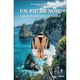 Un Fil de Soie sépare le paradis de l'enfer
