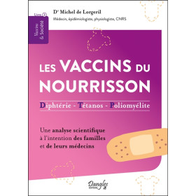 Les vaccins du nourrisson - Diphtérie - Tétanos - Polyomélite - Une analyse scientifique à l'intention des familles et de leurs 