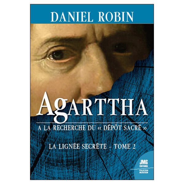 Agarttha - A la recherche du Dépôt Sacré - La lignée secrète Tome 2