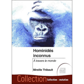 Hominidés inconnus - A travers le monde