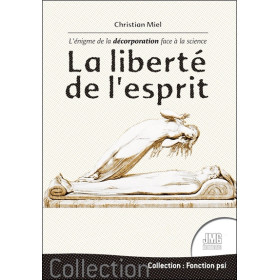 La liberté de l'esprit - L'énigme de la décorporation face à la science