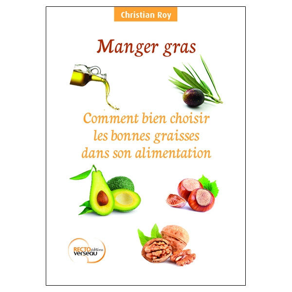 Manger gras - Comment bien choisir les bonnes graisses dans son alimentation
