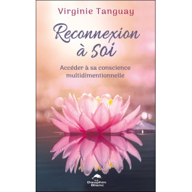 Reconnexion à Soi - Accéder à sa conscience multidimentionnelle