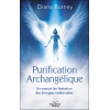 Purification Archangélique - Un manuel de libération des énergies indésirables
