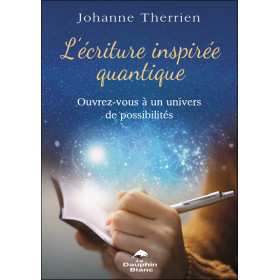 L'écriture inspirée quantique - Ouvrez-vous à un univers de possibilités