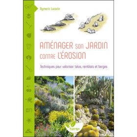 Aménager son jardin contre l'érosion - Techniques pour valoriser talus, remblais et berges
