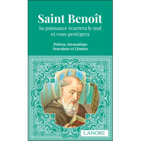 Saint Benoît - Sa puissance écartera le mal et vous protègera - Prières, Invocations, Neuvaines et Litanies