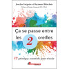 Ca se passe entre les 2 oreilles - 12 principes essentiels pour réussir