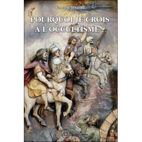 Pourquoi je crois à l'Occultisme ?