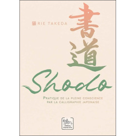 Shodo - Pratique de la pleine conscience par la calligraphie japonaise