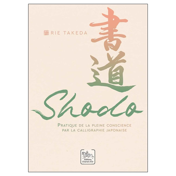 Shodo - Pratique de la pleine conscience par la calligraphie japonaise