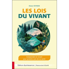 Les lois du vivant - Comprendre le vivant pour prendre soin de sa santé