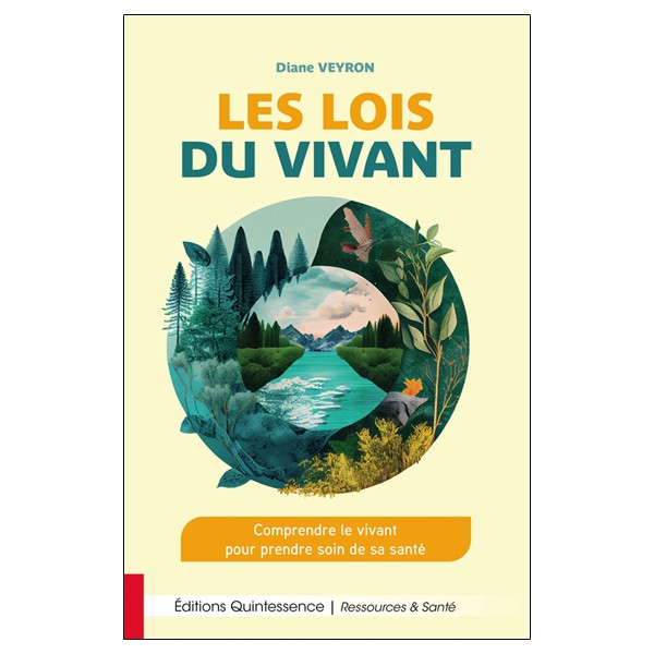 Les lois du vivant - Comprendre le vivant pour prendre soin de sa santé