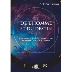 De l'homme et du destin - L'interprétation du thème astral en astrologie structurelle