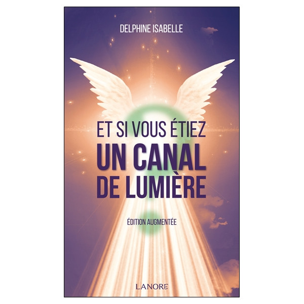 Et si vous étiez un canal de lumière