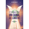 Et si vous étiez un canal de lumière