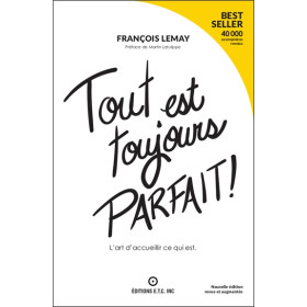 Tout est toujours parfait ! L'art d'accueillir ce qui est