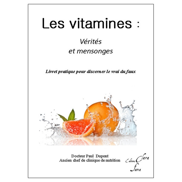 Les vitamines - Vérités et mensonges - Livret pratique pour discerner le vrai du faux