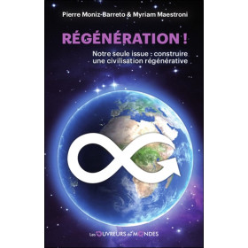 Régénération ! Notre seule issue : construire une civilisation régénérative