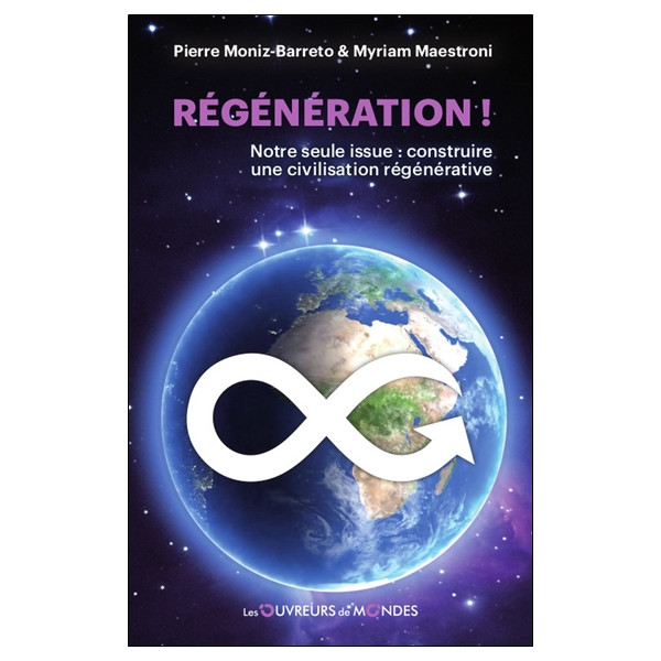 Régénération ! Notre seule issue : construire une civilisation régénérative