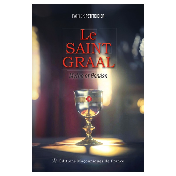 Le Saint Graal - Mythe et Genèse