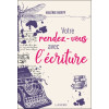 Votre rendez-vous avec l'écriture