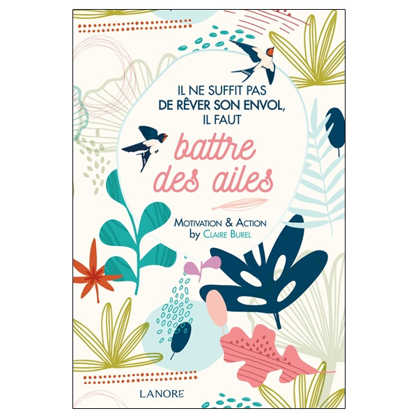 Il ne suffit pas de rêver son envol, il faut battre des ailes - Motivation é Action