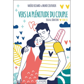 Vers la plénitude du couple - Julia & Sébastien Tome 3