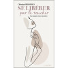 Se libérer par le toucher - Le corps et ses secrets